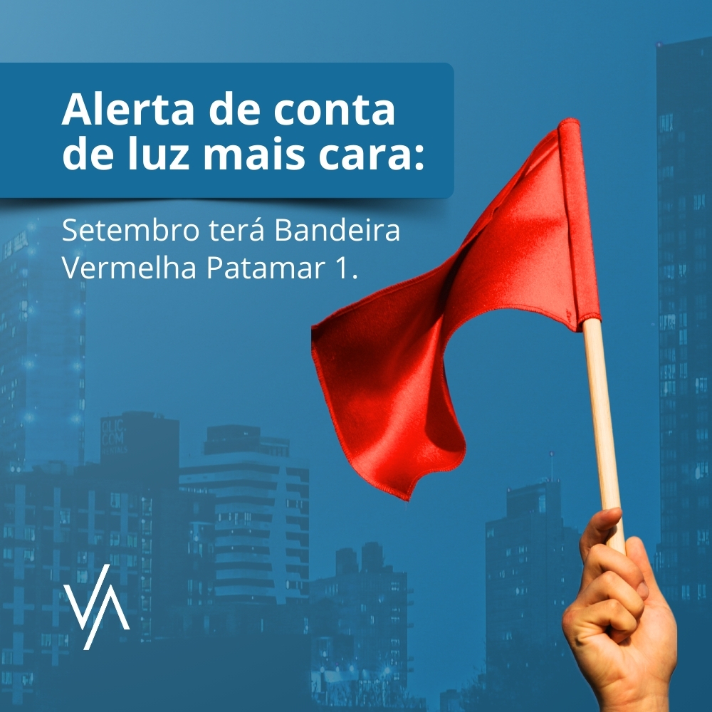 Conta de luz mais cara! Setembro terá Bandeira Vermelha Patamar 1.